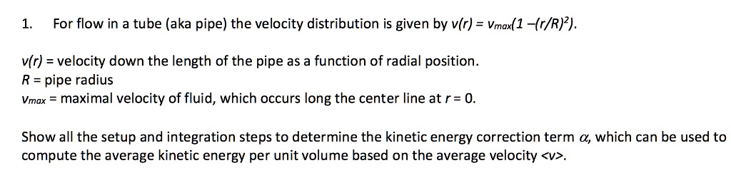 SOLVED: For flow in a tube (aka pipe), the velocity distribution is ...
