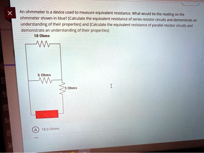 SOLVED An ohmmeter is a device used to measure equivalent resistance