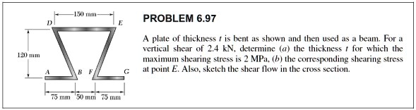 problem 697 150 mm d e 120 mm a b f g a plate of thickness t is bent as shown and then used as a beam for a vertical shear of 24 kn determine a the thickness t for which the maximum shearing 43213