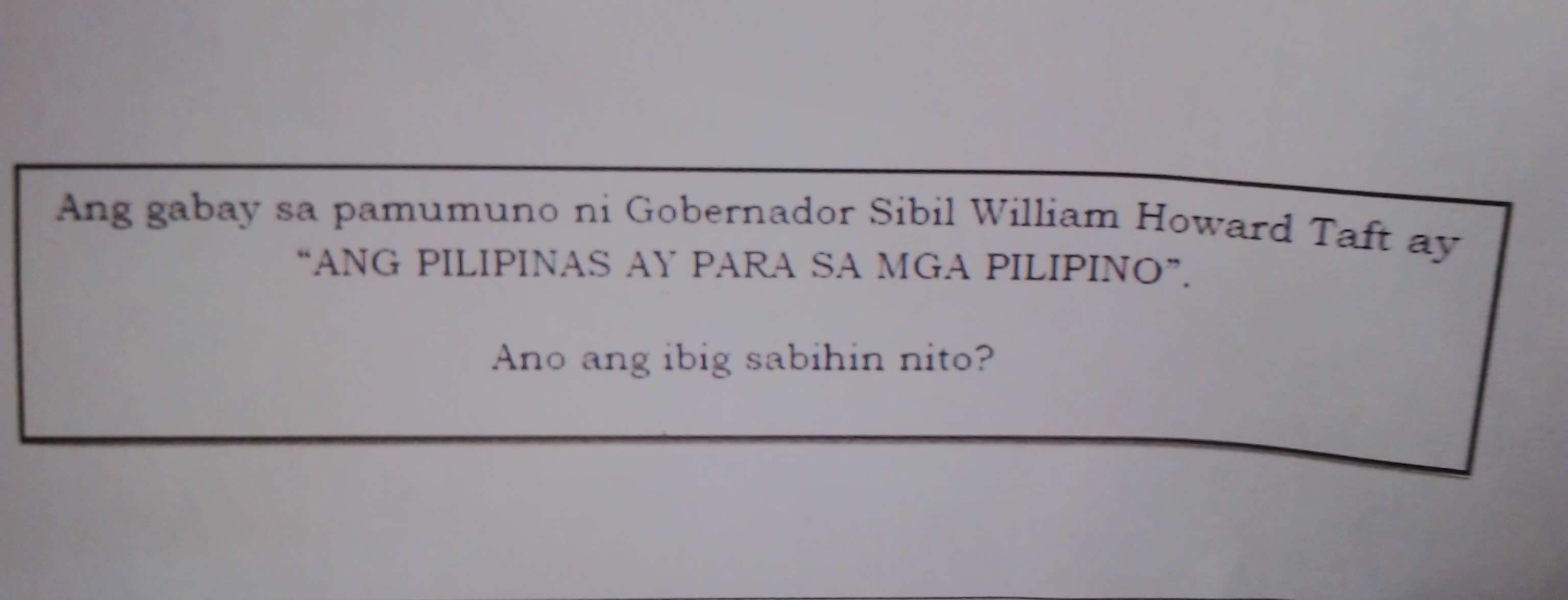 SOLVED: Ang gabay sa pamumuno ni Gobernador Sibil William Howard Taft ...