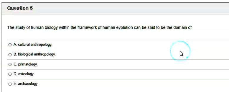The study of human biology within the framework of human evolution can be said to be the domain of

A. cultural anthropology.
B. biological anthropology.
C. primatology.
D. osteology.
E. archaeology.