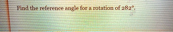 find the reference angle for a rotation of 2829 04702