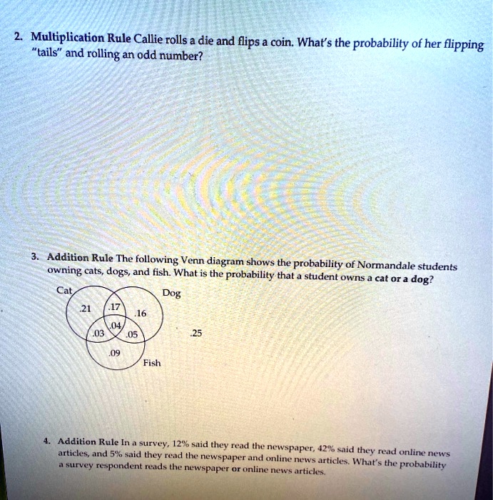 SOLVED: Multiplication Rule: Callie rolls a die and flips a coin. What ...
