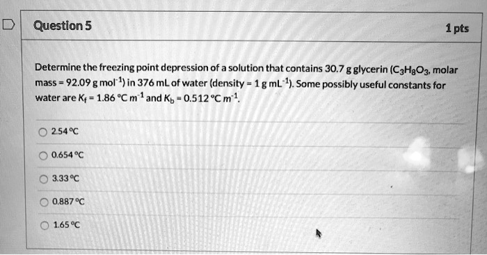 Solved Determine The Freezing Point Depression Of A Solution That Contains 307 G Glycerin 6755