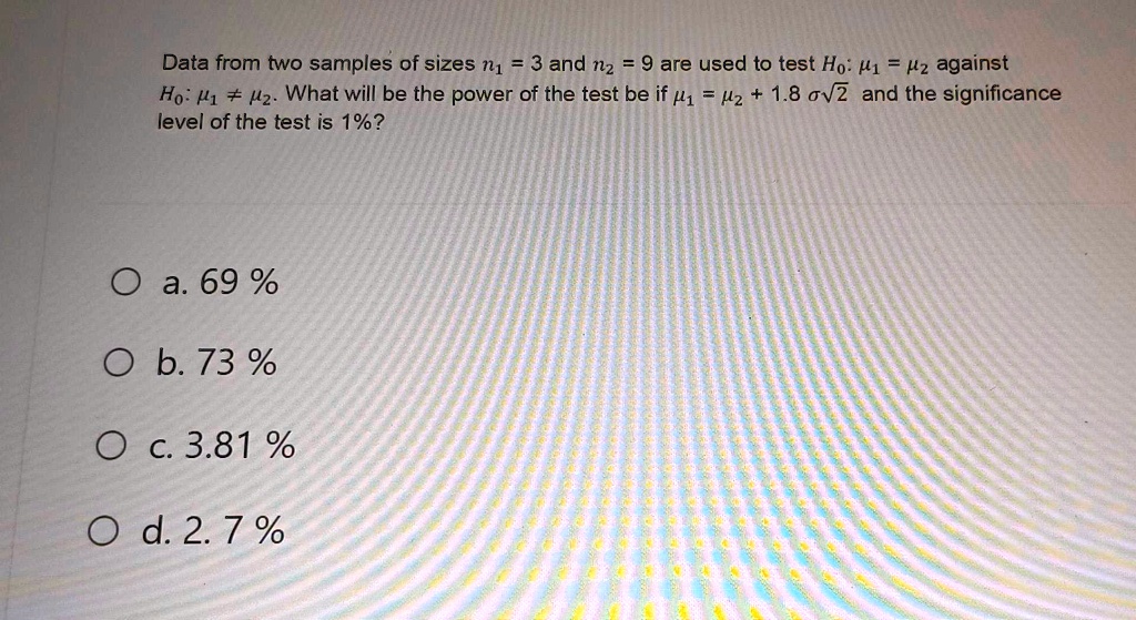 Data from two samples of sizes n1 = 3 and n2 = 9 are used to test H0 ...
