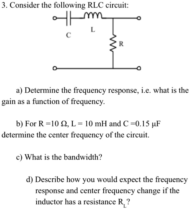 SOLVED Consider the following RLC circuit a) Determine the frequency