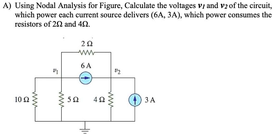 SOLVED: Using Nodal Analysis for Figure, calculate the voltages vi and ...