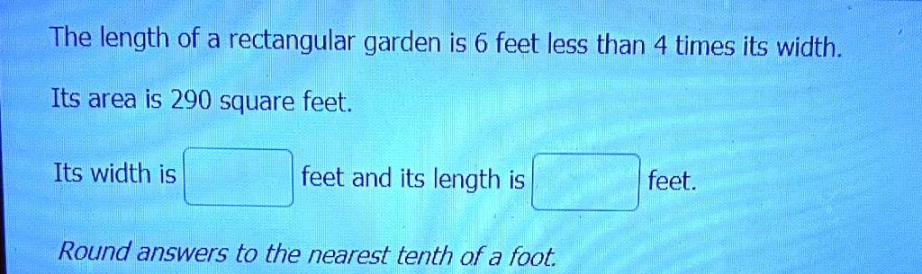SOLVED: The length of a rectangular garden is 6 feet less than 4 times ...