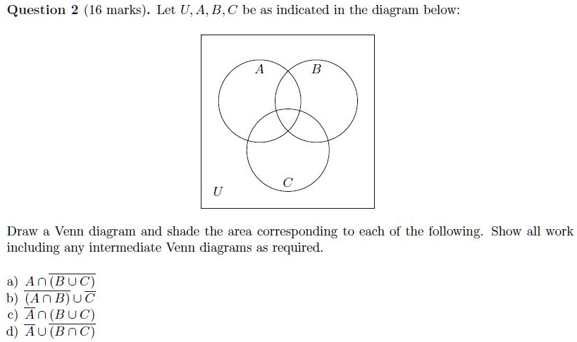 SOLVED: Question 2 (16 marks). Let U, A, B, C be as indicated in the ...