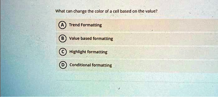 SOLVED: What Can Change The Color Of A Cell Based On The Value? Trend ...