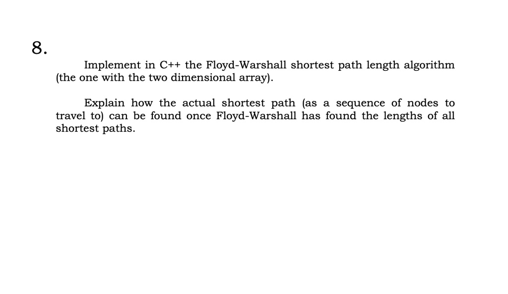 SOLVED: 8. Implement in C++ the Floyd-Warshall shortest path length ...