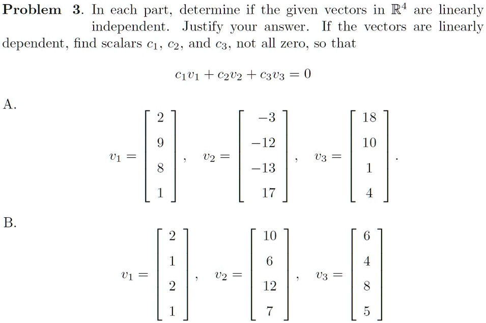 SOLVED: Problem 3. In each part , determine if the given vectors in R4 ...