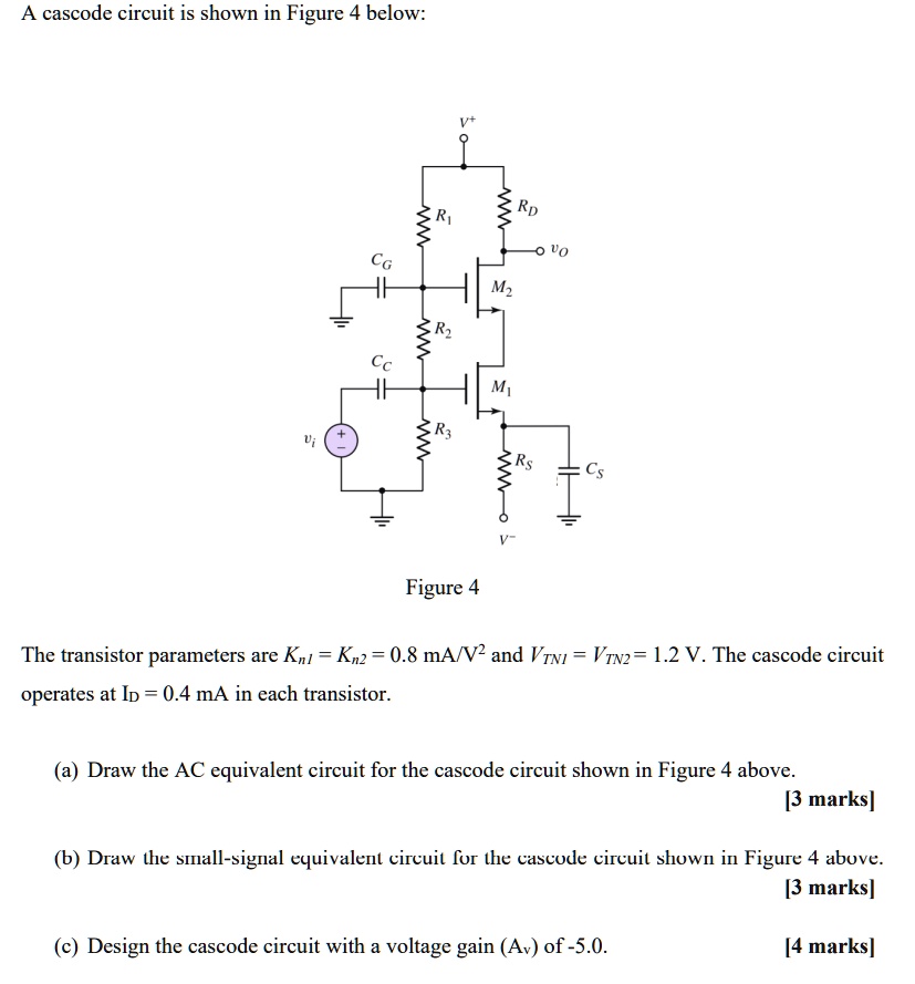 SOLVED: A cascode circuit is shown in Figure 4 below: Rp The transistor ...