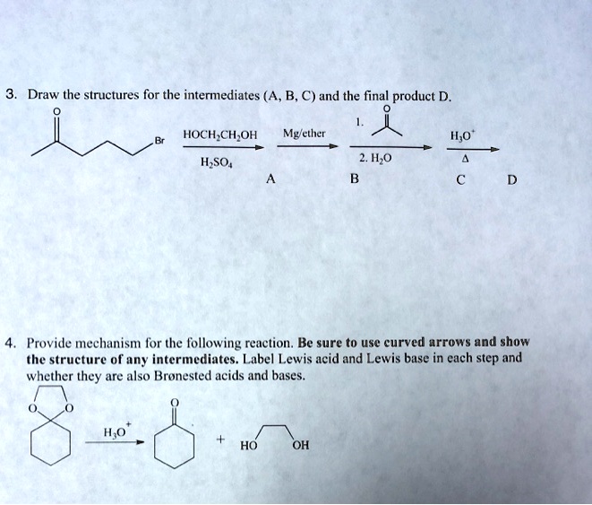 draw the structures for the intermediates a b c and the final product d ...