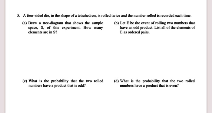 SOLVED: Four-sided die; in the shape of a tetrahedron; rolled twice and ...