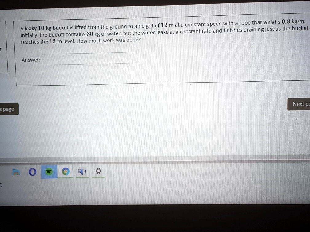 SOLVED A leaky 10kg bucket is lifted from the ground to a height of 12 m at a constant speed