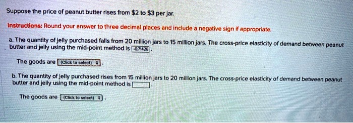 Suppose the price of peanut butter rises from 2 to3 per jar ...
