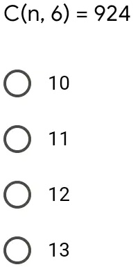 C(n, 6) = 924

10

11

12

13
