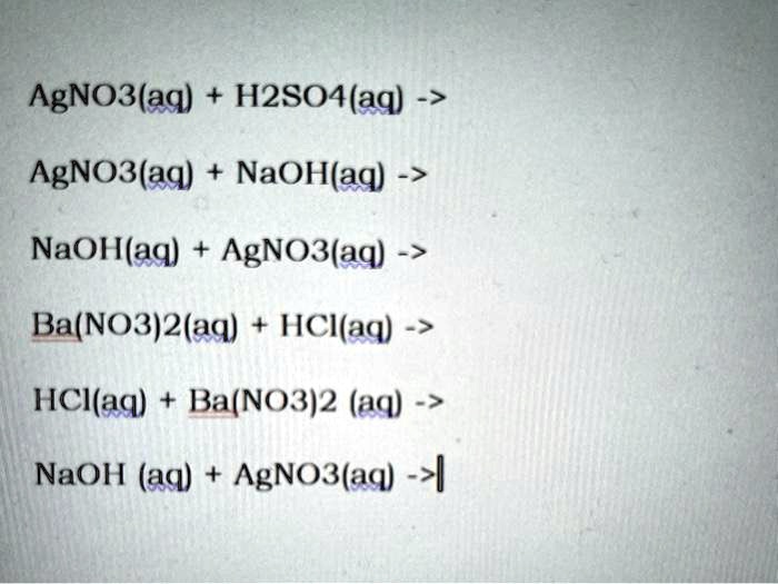 AgNO3(aq) H2SO4(aqAgNO3(aq) NaOH(aq)NaOHaq) AgNO3(aq)… - SolvedLib