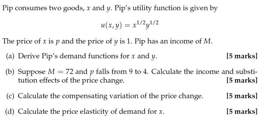 SOLVED: Pip consumes two goods, x and y. Pip's utility function is ...