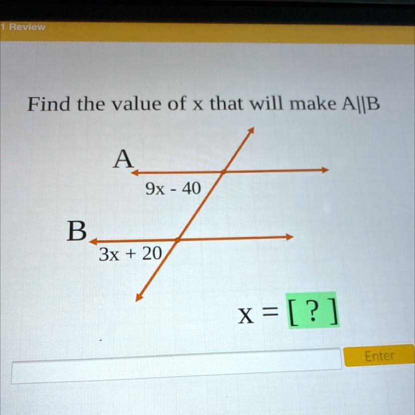 SOLVED: 'A 9x - 40 B 3x + 20 x = [?] Reviewv Find the value of X that ...