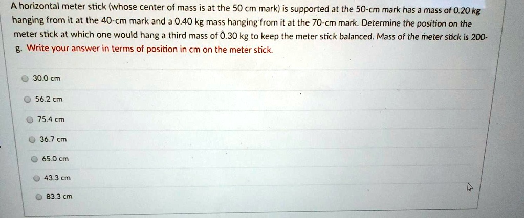 SOLVED: A horizontal meter stick (whose center of mass is at the 50 cm ...