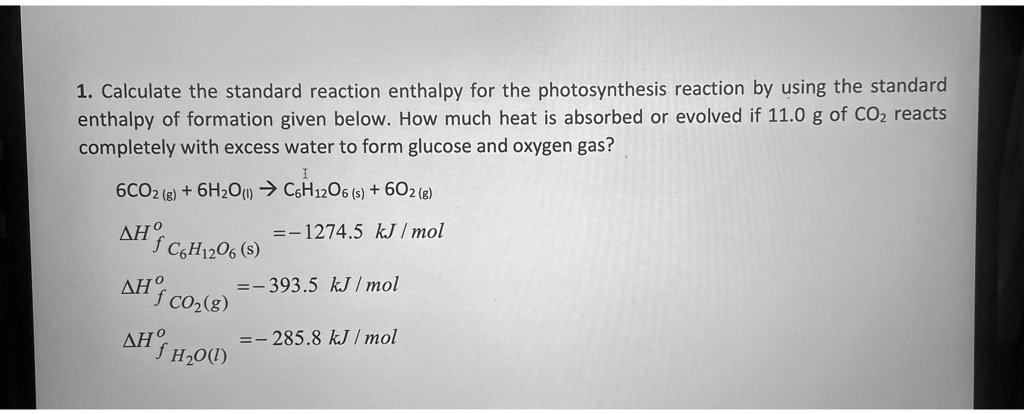 Solved Calculate The Standard Reaction Enthalpy For The Photosynthesis Reaction By Using The