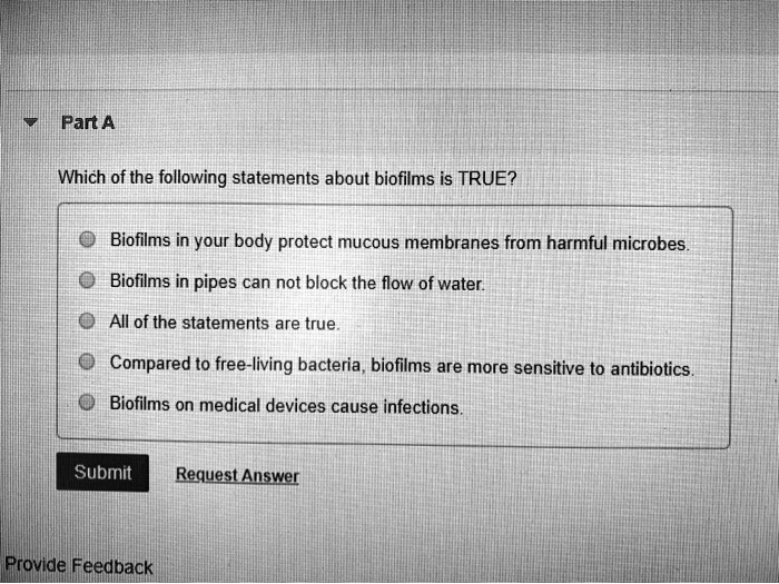 SOLVED Part A Which of the following statements about biofilms is TRUE