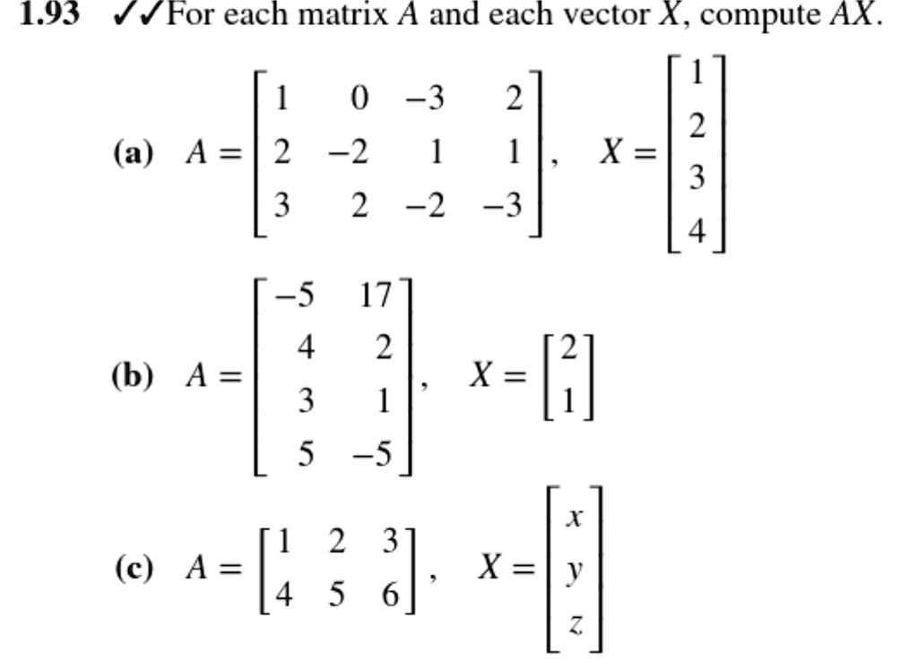 Solved 1 93 Yfor Each Matrix A And Each Vector X Compute Ax 1 0 3 2 2 X 3 A A 2 2 3 2 2 3 4 55 17 4 2 2 X B A 3 1 5 35 X 2 3 C A 4 5 6 X Y 2