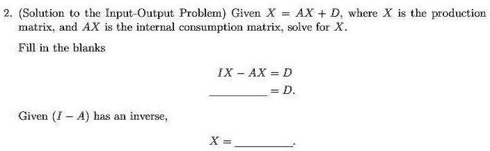 SOLVED: (Solution To The Input-Output Prcblem) Given X AX + D, Where X ...