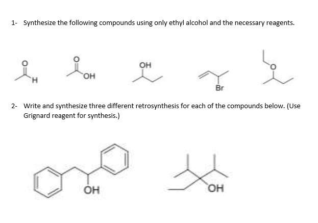 Solved Synthesize The Following Compounds Using Only Ethyl Alcohol And The Necessary Reagents 5139