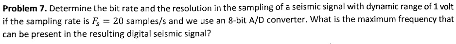 problem 7 determine the bit rate and the resolution in the sampling of ...