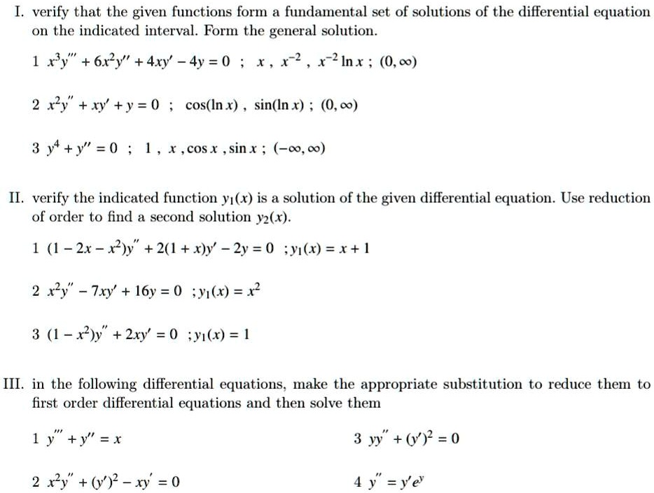Solved Verily That The Given Functions Form A Fundamental Set Of Solutions Of The Differential Equation Oh The Indicated Interval Form The General Solution 1 Y 6xy 4xy 4y 0 X
