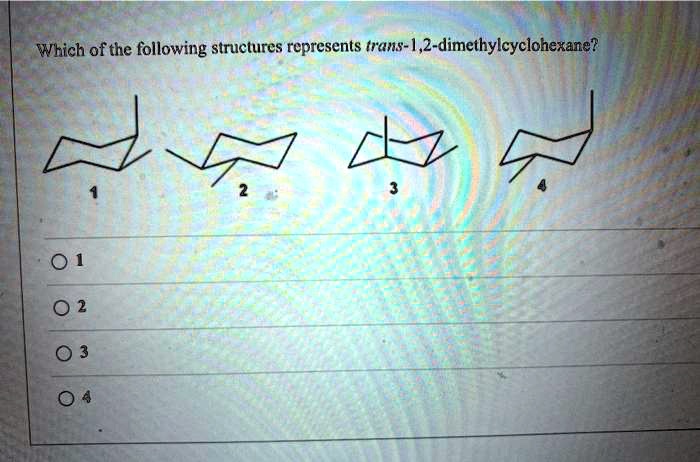 Which Of The Following Structures Represents Trans 2 Dimethylcyclohexane 0 66433