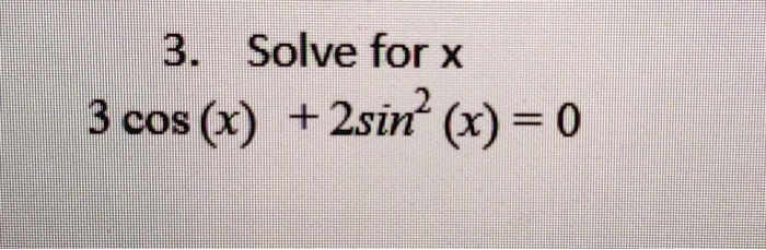 31 solve for x 3 cos x 2sin x 0 15342