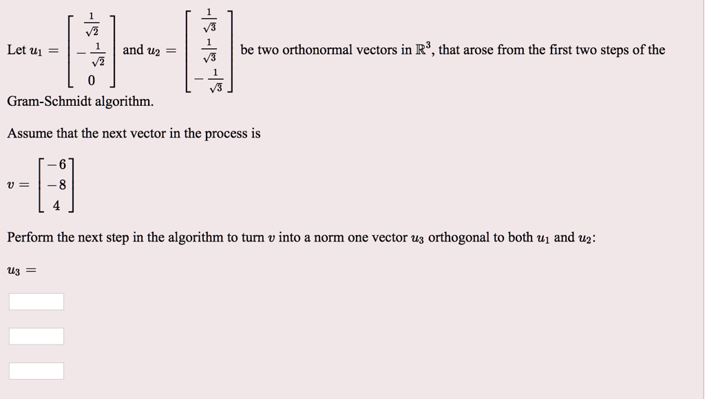 Solved Let U1 And U2 3 Be Two Orthonormal Vectors In R3 That Arose From The First Two Steps Of 7922