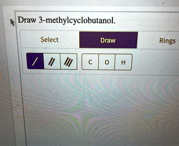 SOLVED Draw 3methylcyclobutanol.