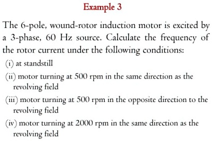 SOLVED: Example 3 The 6-pole, wound-rotor induction motor is excited by ...
