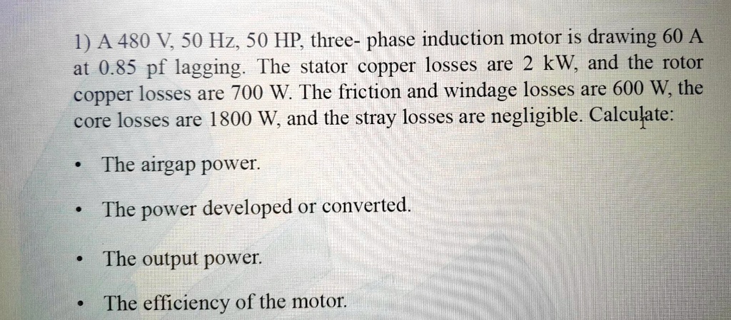 SOLVED: A 480 V, 50 Hz, 50 HP three-phase induction motor is drawing 60 ...