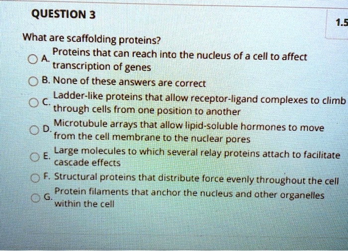 SOLVED What are 'scaffolding proteins? A. Proteins that can reach into