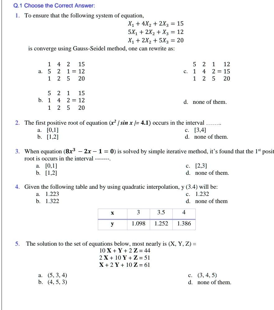 Solved Q 1 Choose The Correct Answer To Ensure That The Following System Of Equation Xi 4xz Zx3 15 5x1 2xz X3 12 Xi 2xz