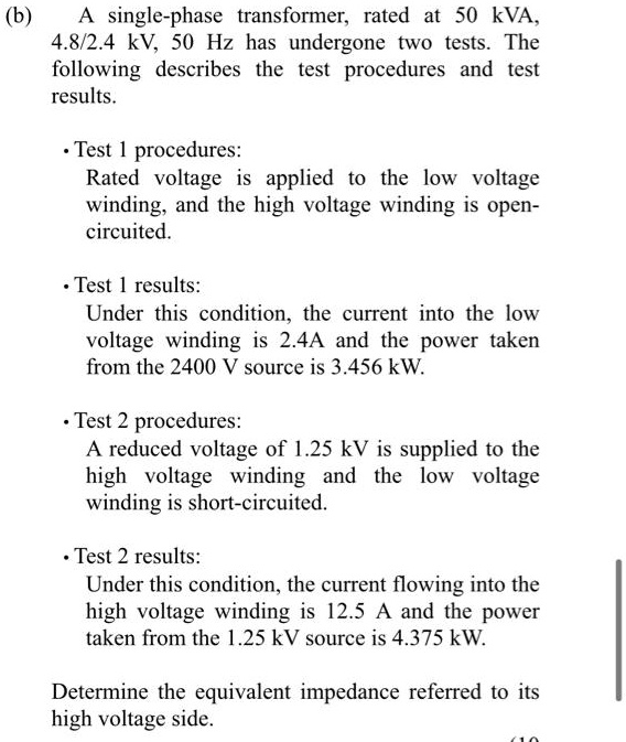 SOLVED: (b) A single-phase transformer, rated at 50 kVA 4.8/2.4 kV. 50