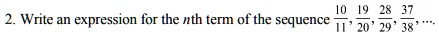 2. Write an expression for the nth term of the sequence (10)/(11), (19)/(20), (28)/(29), (37)/(38), ...