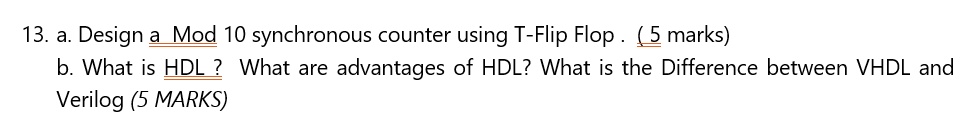 SOLVED: 13. a. Design a Mod 10 synchronous counter using T-Flip Flop ...