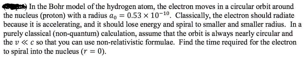 In the Bohr model of the hydrogen atom, the electron moves in a ...