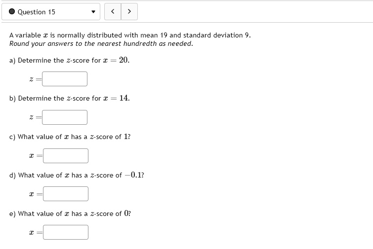 SOLVED: Question 15 A Variable Is Normally Distributed With A Mean Of ...