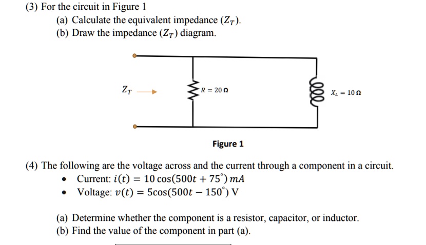 For the circuit in Figure 1: (a) Calculate the equivalent impedance (ZT ...