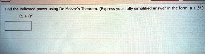 solved-find-the-indicated-power-using-de-moivre-theorem-express-your