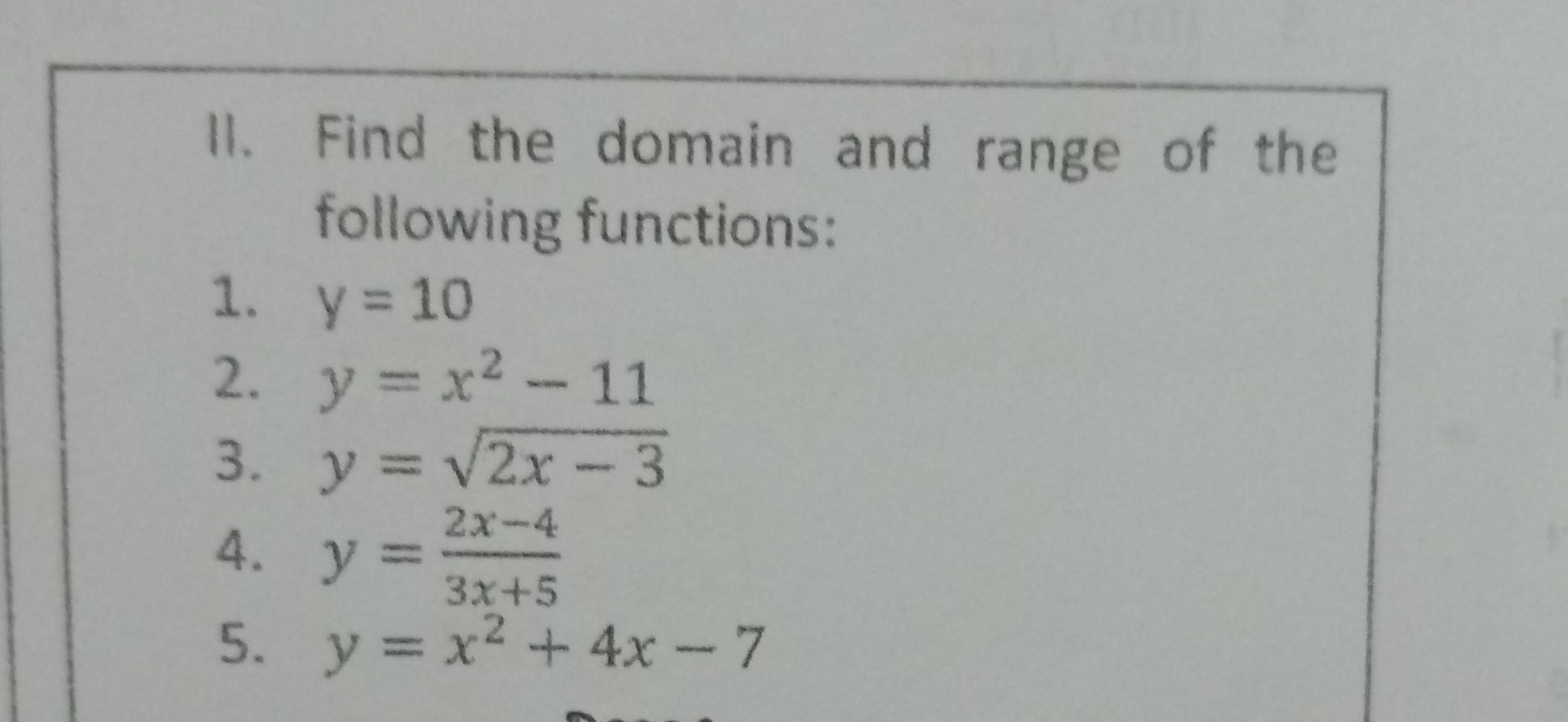 Solved Ii Find The Domain And Range Of The Following Functions 1 Y 10 2 Y X 2 11 3 Y Sqrt 2 X 3 4 Y Frac 2 X 4 3 X 5 5 Y X 2 4 X 7