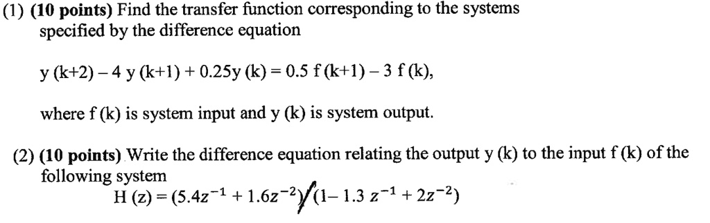 Solved 10 Points Find The Transfer Function Corresponding To The Systems Specified By The Difference Equation Y K 2 4 Y K L 0 25y K 0 5 F Ktl 3 F K Where F